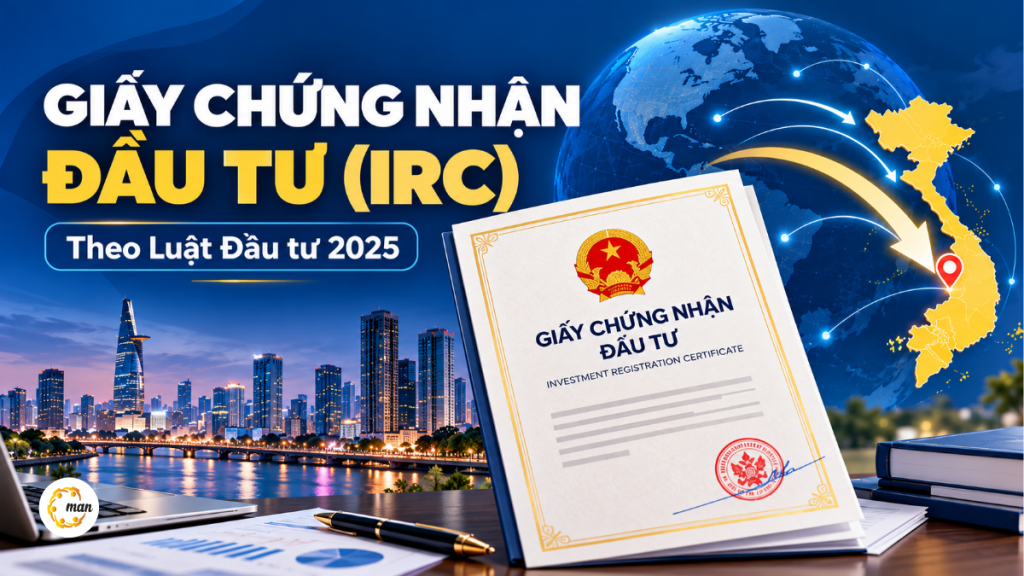 Giấy chứng nhận đầu tư IRC là gì, ai phải xin và thủ tục cấp