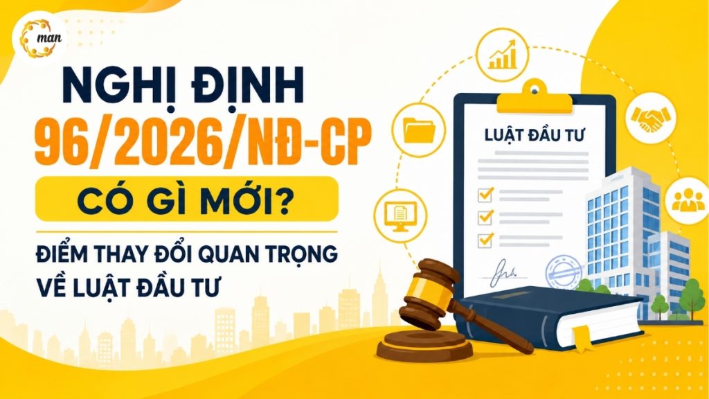 Nghị định 96/2026/NĐ-CP có gì mới? Điểm thay đổi quan trọng về Luật Đầu tư