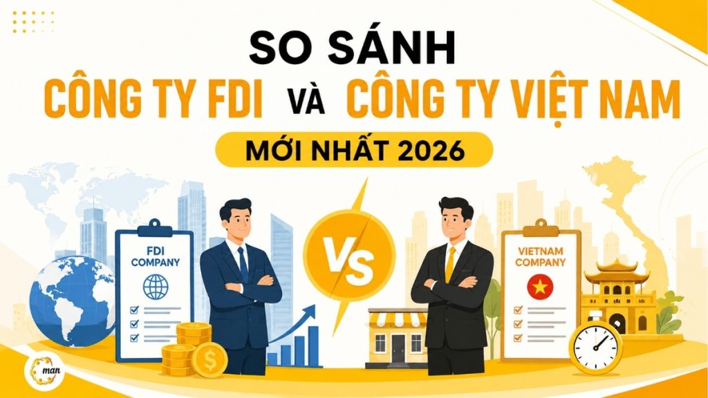 So sánh công ty FDI và công ty Việt Nam mới nhất 2026