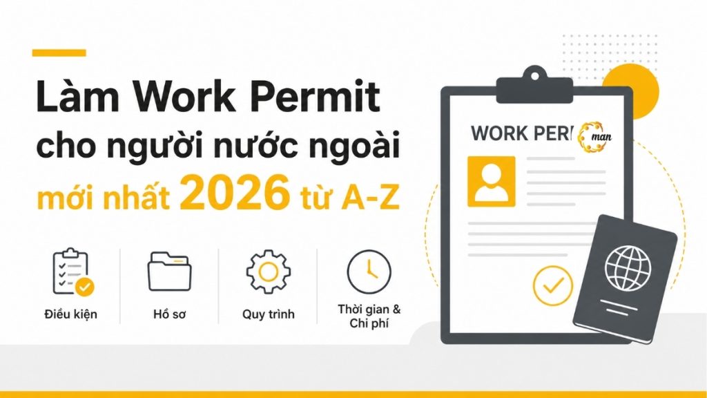 Làm Work Permit cho người nước ngoài mới nhất 2026 từ A-Z
