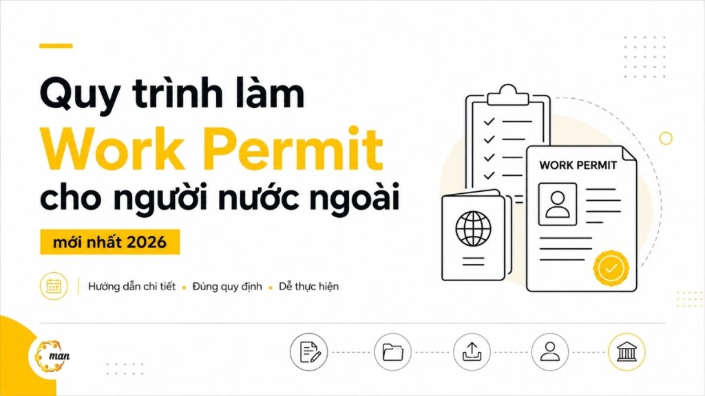 Quy trình làm Work Permit cho người nước ngoài mới nhất 2026