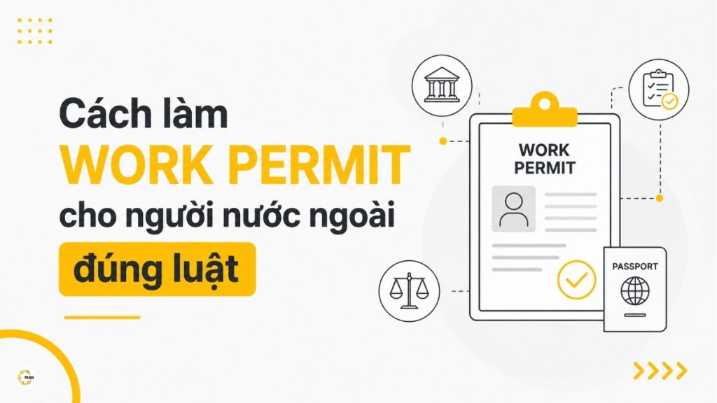 Thủ tục làm work permit cho người nước ngoài tại Việt Nam