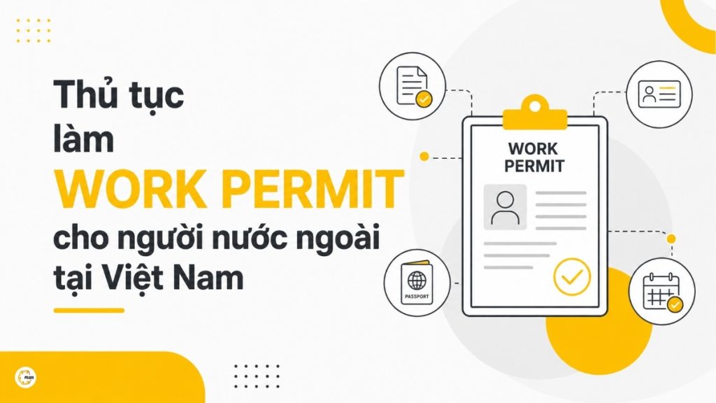 Thủ tục làm work permit cho người nước ngoài tại Việt Nam