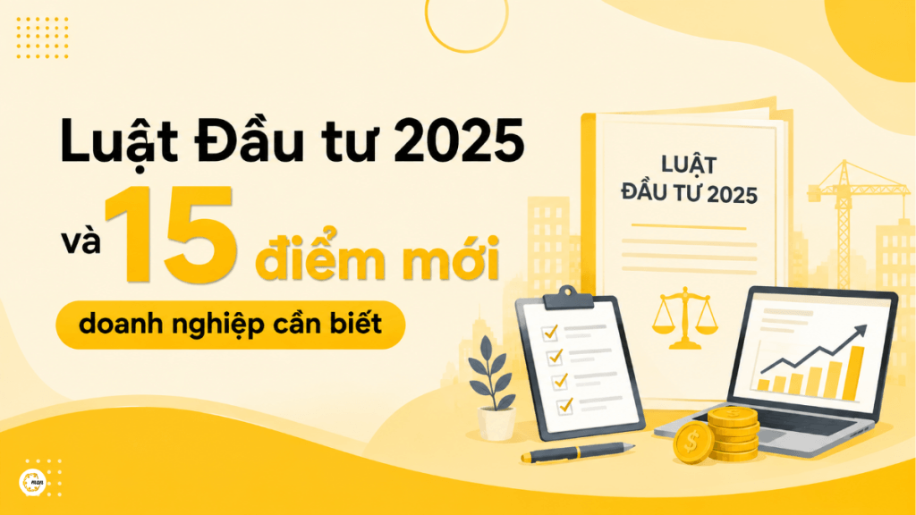 Luật Đầu tư 2025 và 15 điểm mới doanh nghiệp cần biết